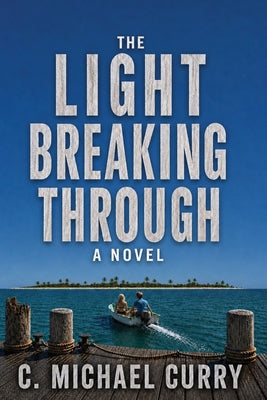 The Light Breaking Through by C. Michael Curry book cover