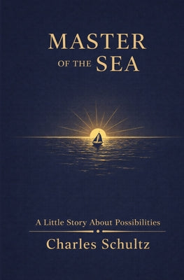 Master of the Sea: A Little Story About Possibilities by Charles Schultz book cover