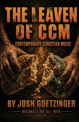 The Leaven of CCM (Contemporary Christian Music) by Josh Goetzinger book cover