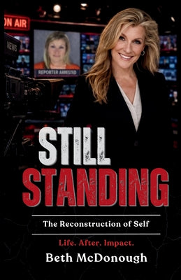 Still Standing: The Reconstruction of Self - Life. After. Impact. by Beth McDonough book cover
