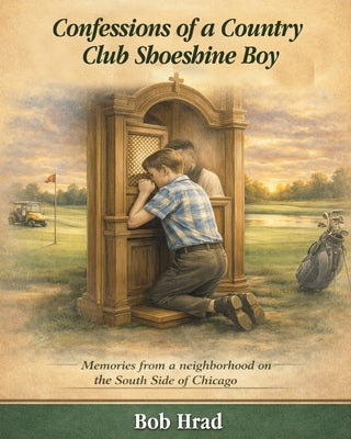 Confessions of a Country Club Shoeshine Boy by Bob Hrad book cover
