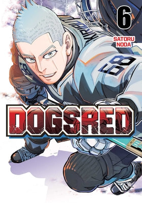 Dogsred, Vol. 6 by Satoru Noda book cover