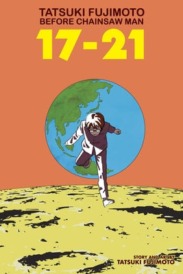 Book cover of Tatsuki Fujimoto Before Chainsaw Man: 17-21 by Fujimoto, Tatsuki