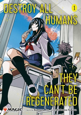 Book cover of Destroy All Humans. They Can't Be Regenerated. a Magic: The Gathering Manga, Vol. 1 by Ise, Katsura