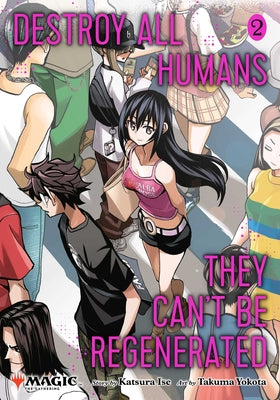 Destroy All Humans. They Can't Be Regenerated. a Magic: The Gathering Manga, Vol. 2 by Ise, Katsura book cover