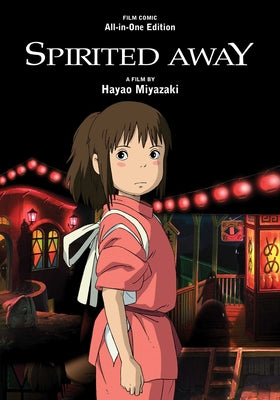 Book cover of Spirited Away Film Comic: All-In-One Edition by Miyazaki, Hayao
