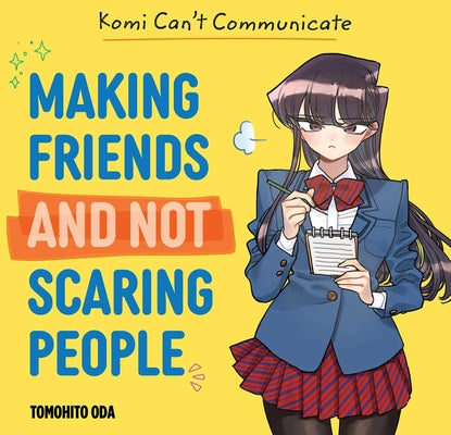 Book cover of Komi Can't Communicate: Making Friends and Not Scaring People by Oda, Tomohito