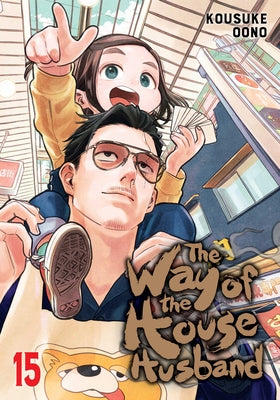 Book cover of The Way of the Househusband, Vol. 15 by Oono, Kousuke