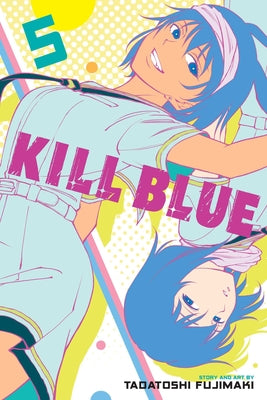 Kill Blue, Vol. 5 by Tadatoshi Fujimaki book cover