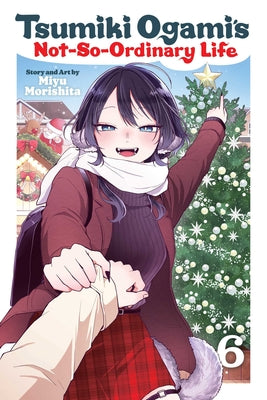 Tsumiki Ogami's Not-So-Ordinary Life, Vol. 6 by Morishita, Miyu book cover