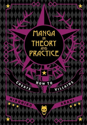 Manga in Theory and Practice: How to Create Villains by Araki, Hirohiko book cover