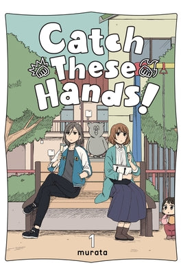 Book cover of Catch These Hands!, Vol. 1 by Murata