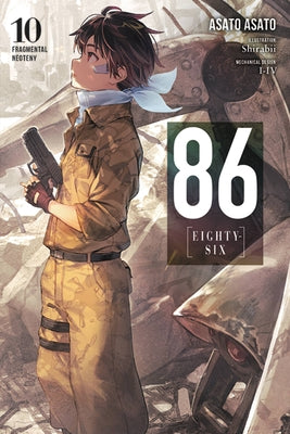Book cover of 86--Eighty-Six, Vol. 10 (Light Novel): Fragmental Neoteny by Asato, Asato