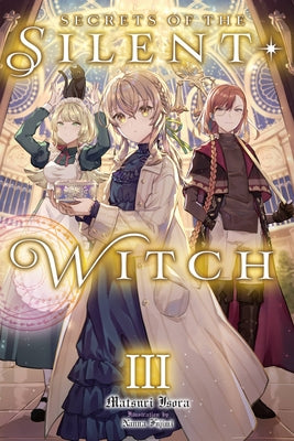 Secrets of the Silent Witch, Vol. 3: Volume 3 by Isora, Matsuri book cover