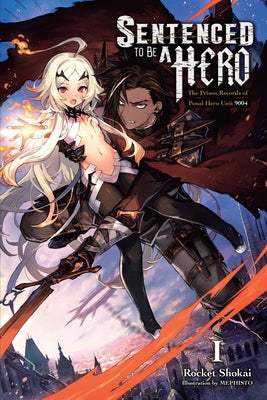 Sentenced to Be a Hero, Vol. 1 (Light Novel): The Prison Records of Penal Hero Unit 9004 by Rocket Shokai book cover