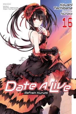 Date a Live, Vol. 16 (Light Novel): Refrain Kurumi by Koushi Tachibana book cover