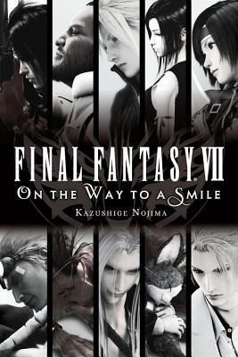 Final Fantasy VII: On the Way to a Smile by Nojima, Kazushige book cover