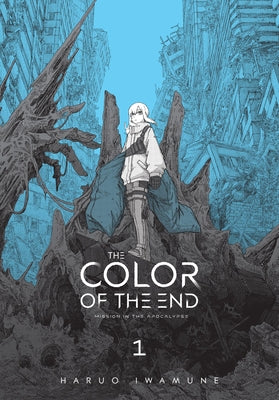 Book cover of The Color of the End: Mission in the Apocalypse, Vol. 1: Volume 1 by Iwamune, Haruo