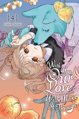 With You, Our Love Will Make It Through, Vol. 4: Volume 4 by Chihiro Yuzuki book cover