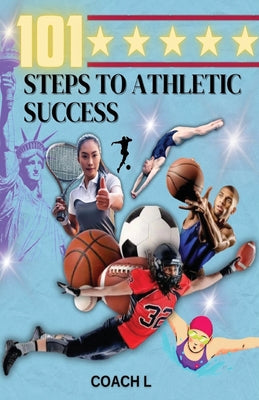 101 Steps to Athletic Success by Coach L book cover