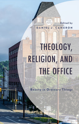 Book cover of Theology, Religion, and The Office: Beauty in Ordinary Things by Beard, Carolyn