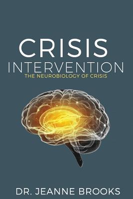 Book cover of Crisis Intervention: The Neurobiology of Crisis by Brooks, Jeanne