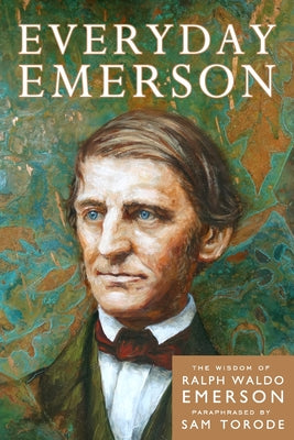 Book cover of Everyday Emerson: The Wisdom of Ralph Waldo Emerson Paraphrased by Torode, Sam