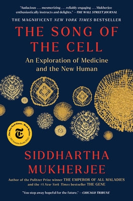 Book cover of The Song of the Cell: An Exploration of Medicine and the New Human by Mukherjee, Siddhartha