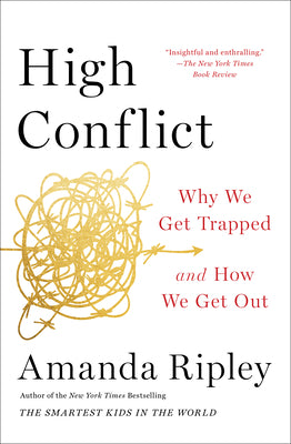 High Conflict: Why We Get Trapped and How We Get Out by Ripley, Amanda book cover