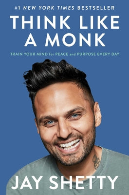 Think Like a Monk: Train Your Mind for Peace and Purpose Every Day by Shetty, Jay book cover