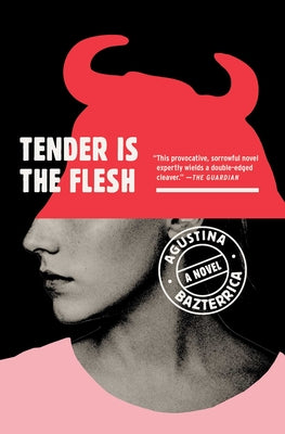 Book cover of Tender Is the Flesh by Bazterrica, Agustina