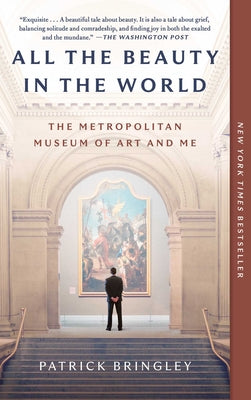Book cover of All the Beauty in the World: The Metropolitan Museum of Art and Me by Bringley, Patrick
