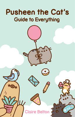 Book cover of Pusheen the Cat's Guide to Everything by Belton, Claire