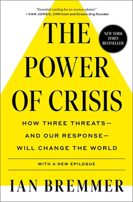 The Power of Crisis: How Three Threats - And Our Response - Will Change the World by Bremmer, Ian book cover