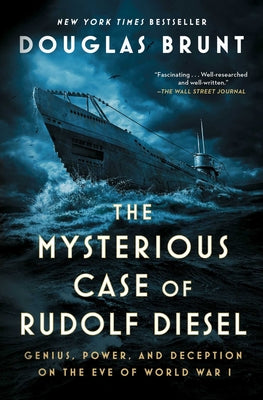 The Mysterious Case of Rudolf Diesel: Genius, Power, and Deception on the Eve of World War I by Brunt, Douglas book cover