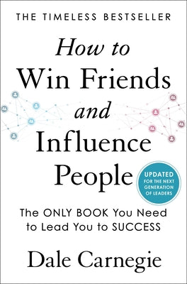 Book cover of How to Win Friends and Influence People: Updated for the Next Generation of Leaders by Carnegie, Dale