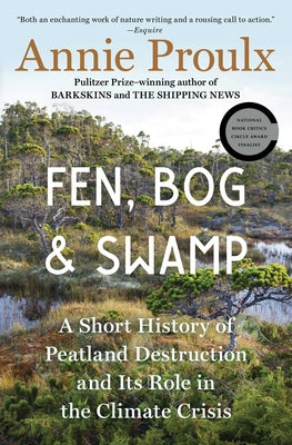 Fen, Bog and Swamp: A Short History of Peatland Destruction and Its Role in the Climate Crisis by Annie Proulx book cover