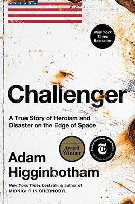 Challenger: A True Story of Heroism and Disaster on the Edge of Space by Adam Higginbotham book cover