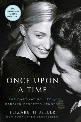 Book cover of Once Upon a Time: The Captivating Life of Carolyn Bessette-Kennedy by Beller, Elizabeth