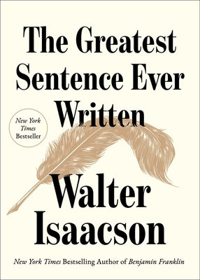 Book cover of The Greatest Sentence Ever Written by Isaacson, Walter