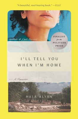 I'll Tell You When I'm Home: A Memoir by Hala Alyan book cover