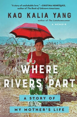 Where Rivers Part: A Story of My Mother's Life by Kao Kalia Yang book cover