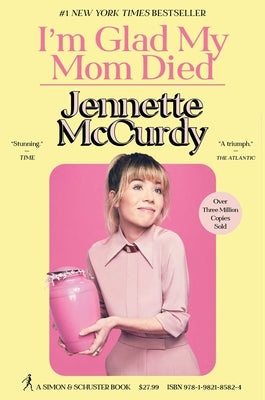 Book cover of I'm Glad My Mom Died by McCurdy, Jennette