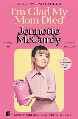Book cover of I'm Glad My Mom Died by McCurdy, Jennette