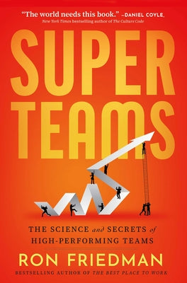 Superteams: The Science and Secrets of High-Performing Teams by Friedman, Ron book cover
