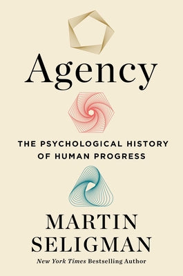 Agency: The Psychological History of Human Progress by Seligman, Martin E. P. book cover