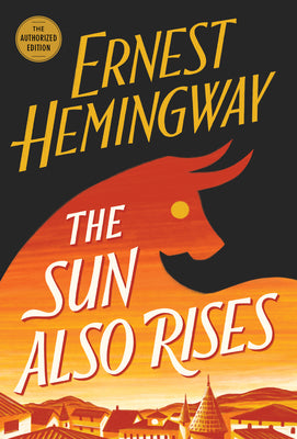 The Sun Also Rises: The Authorized Edition by Hemingway, Ernest book cover