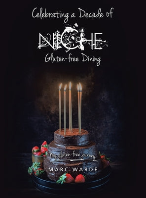 Book cover of Celebrating a Decade of Niche - Gluten-free Dining: My gluten-free journey by Warde, Marc