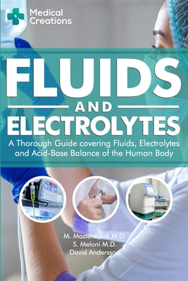 Fluids and Electrolytes: A Thorough Guide covering Fluids, Electrolytes and Acid-Base Balance of the Human Body by Mastenbj book cover
