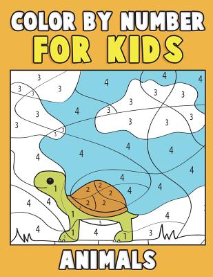 Color by Number for Kids: Animals: Super Cute Kawaii Animals Coloring Book For Kids Ages 4-8 - First Coloring Book for Toddlers Educational Pres by Annie Clemens book cover